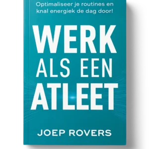 Boek Joep Rovers - Werk als een atleet - Vernieuwde uitgave 2026